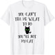 You Can't Tell Me What To Do You're Not My Cat Kitty Lover T-Shirt - T-Shirt | White