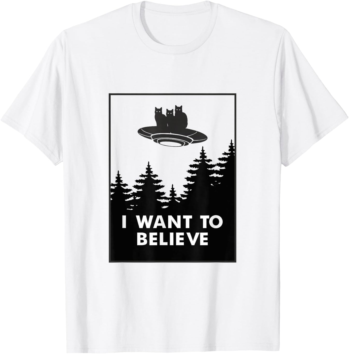 I want to Believe Funny Cat UFO Alien Space Men Women Girls Kids T-Shirt - T-Shirt | White