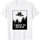I want to Believe Funny Cat UFO Alien Space Men Women Girls Kids T-Shirt - T-Shirt | White
