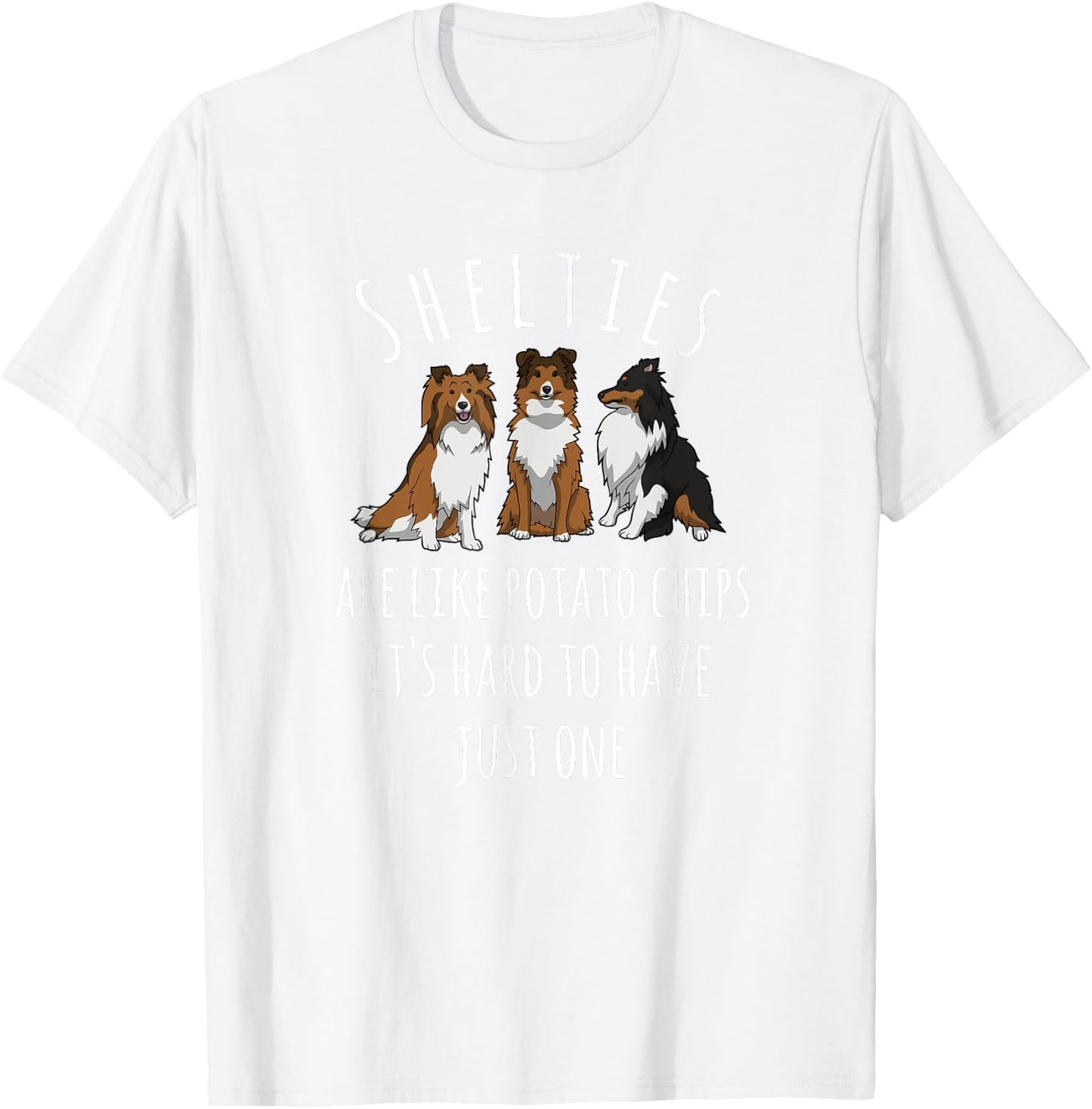 Shelties Like Potato Chips Sheltie Shirt Sheltie Mom Gift T-Shirt - T-Shirt | White