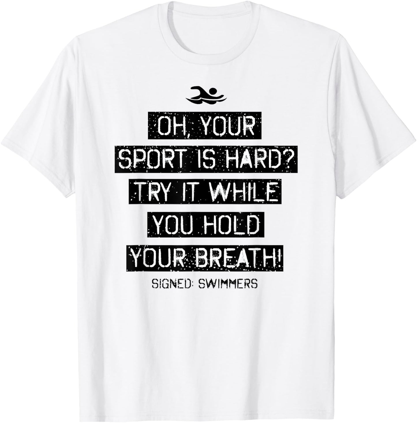 Oh Your Sport Is Hard Try Hold Your Breath Swimmers T-Shirt - T-Shirt | White