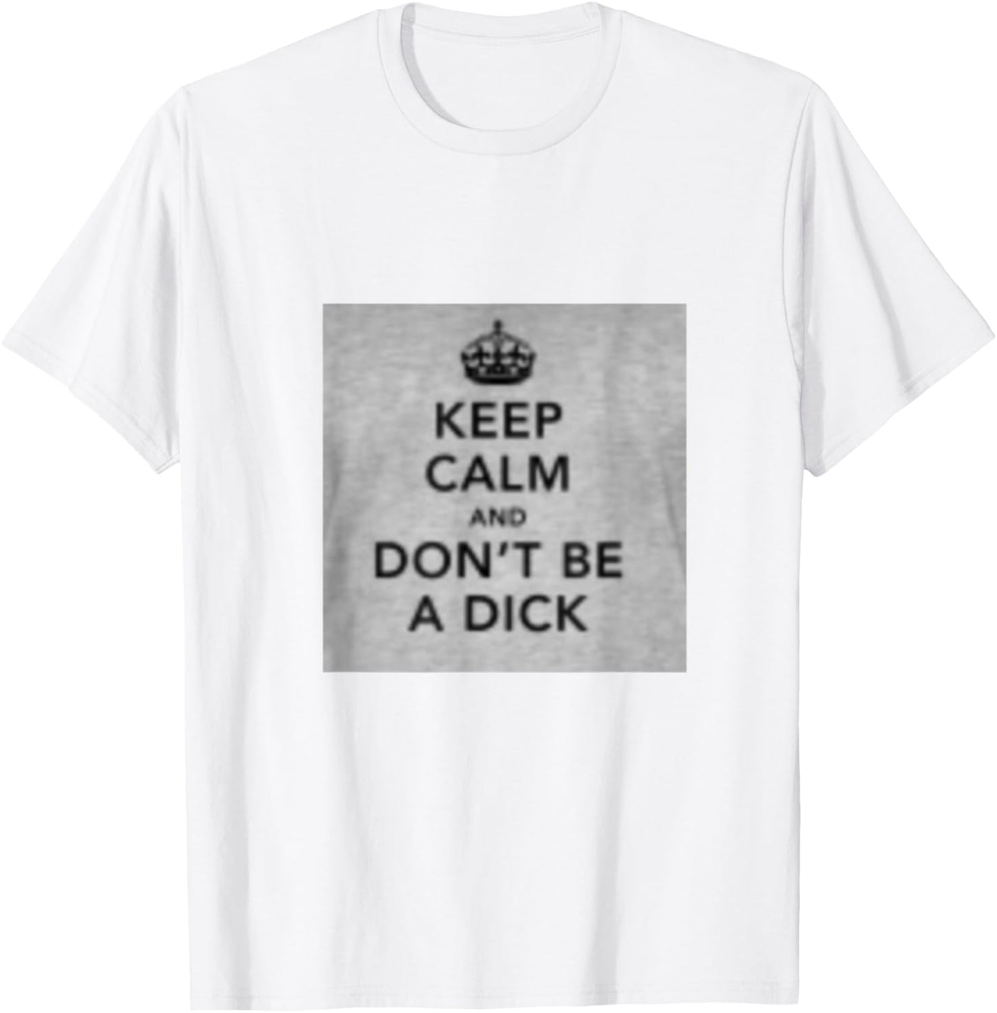 Keep calm don't be a dick T-Shirt - T-Shirt | White