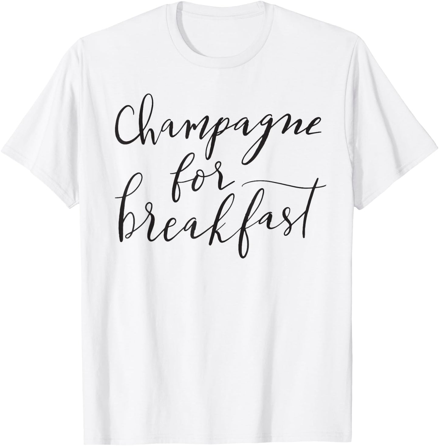 Champagne For Breakfast Funny Mom Girlfriend Fun T-Shirt - T-Shirt | White
