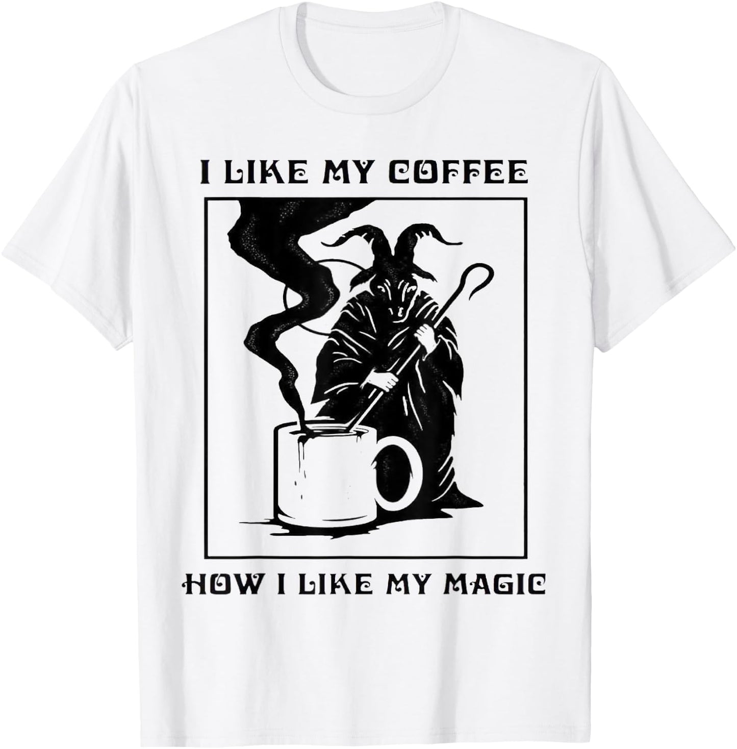 I Like My Coffee How I Like My Magic T-Shirt - T-Shirt | White