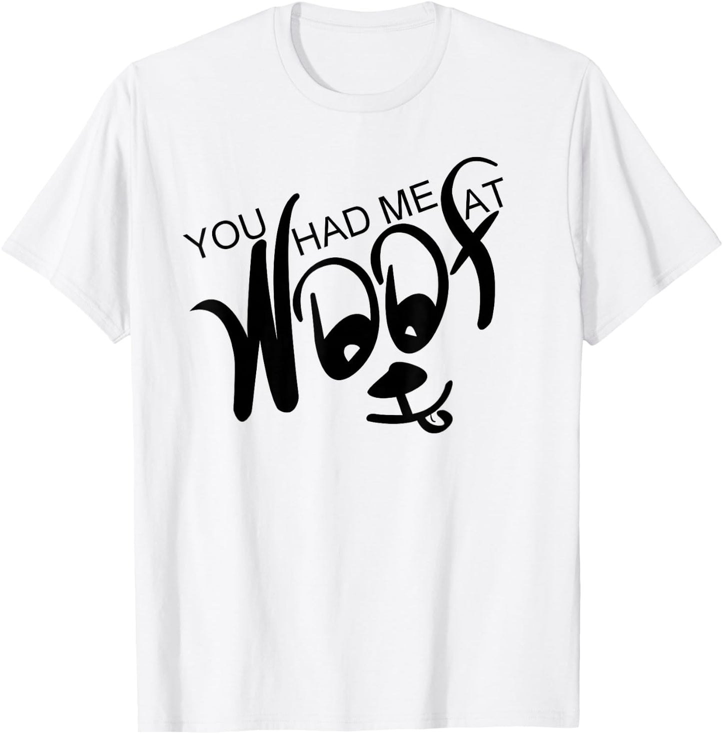 You Had Me At Woof T-Shirt - T-Shirt | White