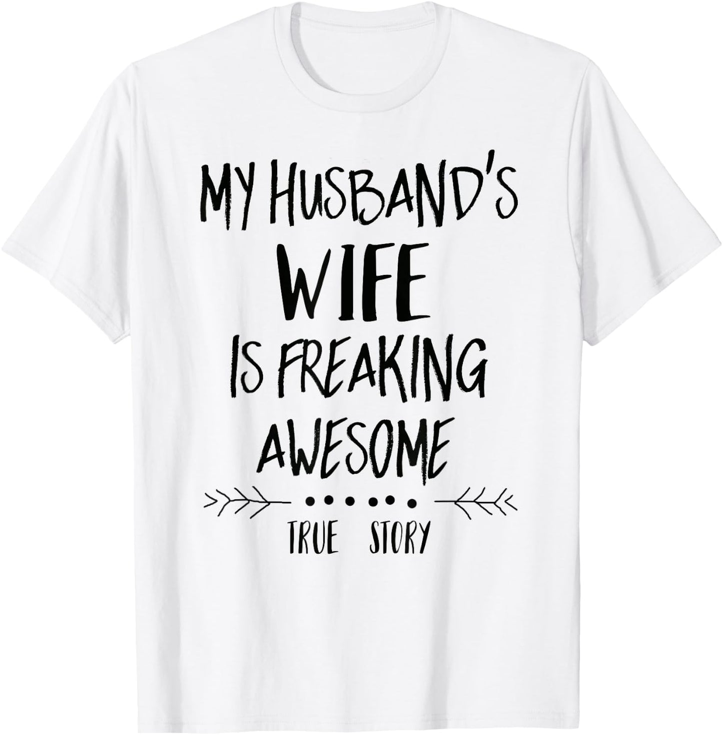 My Husband's Wife Is Freaking Awesome T-Shirt - T-Shirt | White