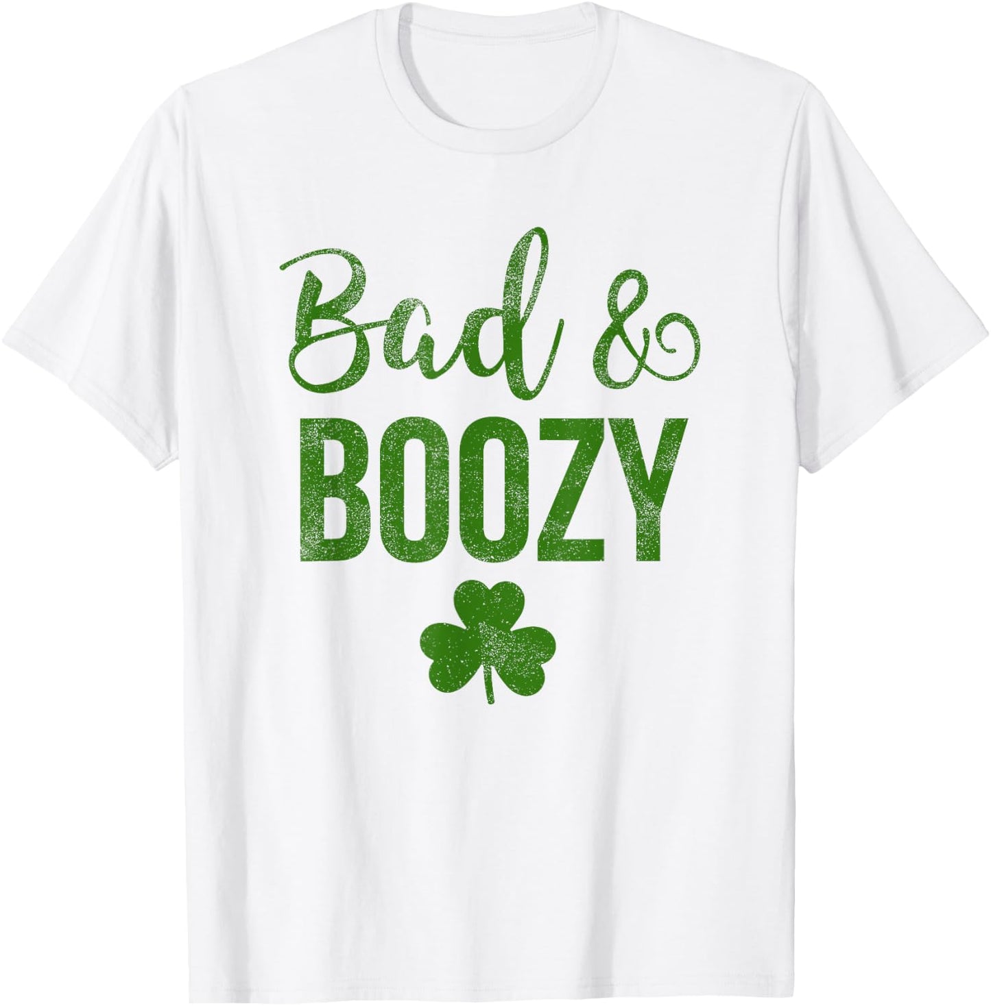 Bad and Boozy St Patricks Day Shamrock Green Shirt Top Women T-Shirt - T-Shirt | White