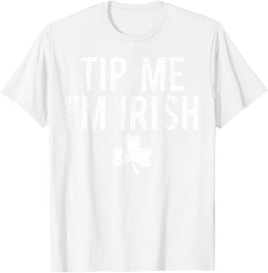 Tip Me I'm Irish Shirt Funny Bartender Fake Paddy's Day T-Shirt - T-Shirt | White