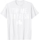 Tip Me I'm Irish Shirt Funny Bartender Fake Paddy's Day T-Shirt - T-Shirt | White