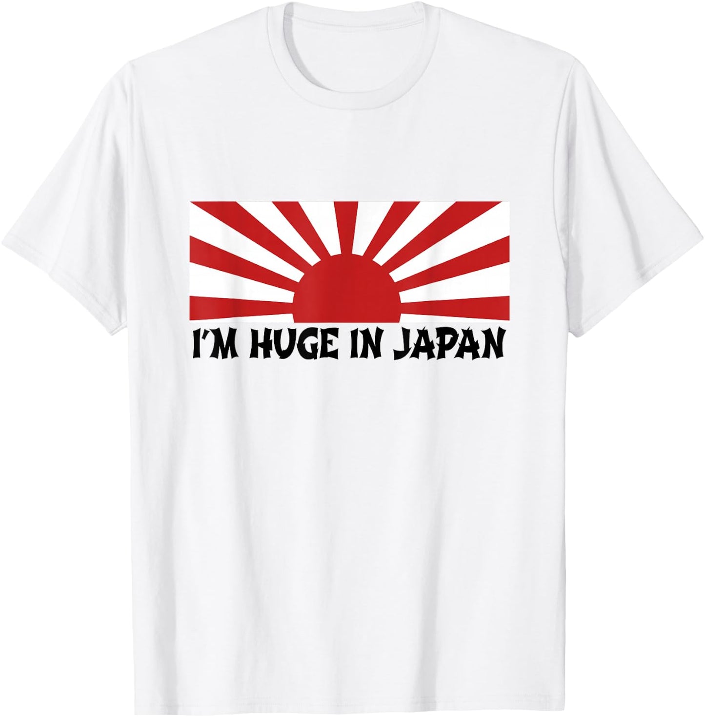 I'm Huge In Japan T Shirt T-Shirt - T-Shirt | White