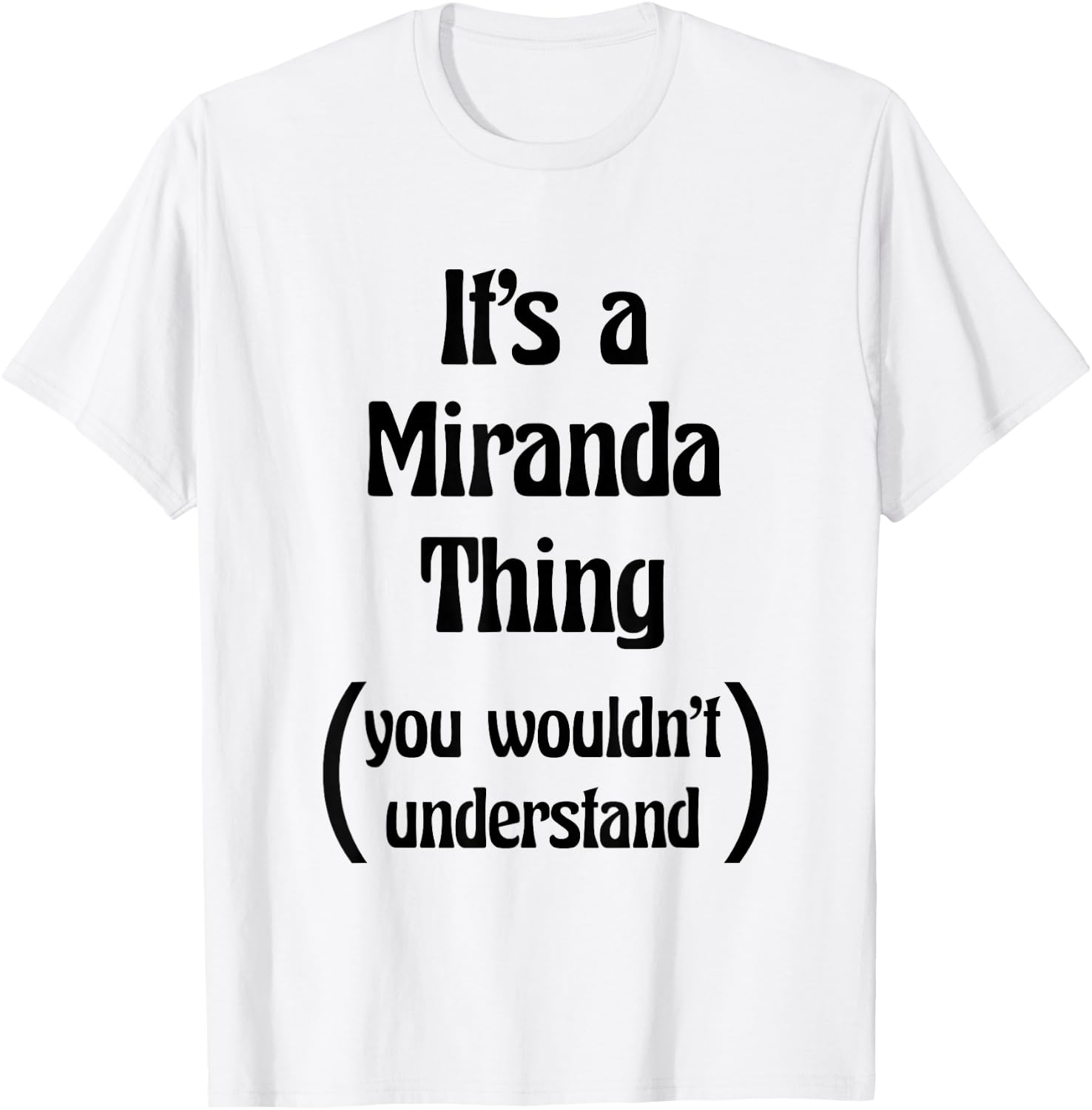 It's a Miranda Thing You Wouldn't Understand | Gift T-Shirt - T-Shirt | White