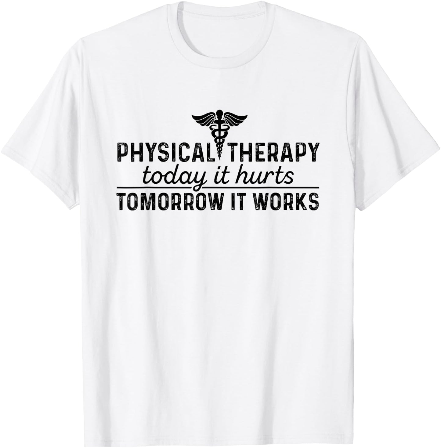 Physical Therapy Today It Hurts - Physical Therapist Shirt T-Shirt - T-Shirt | White