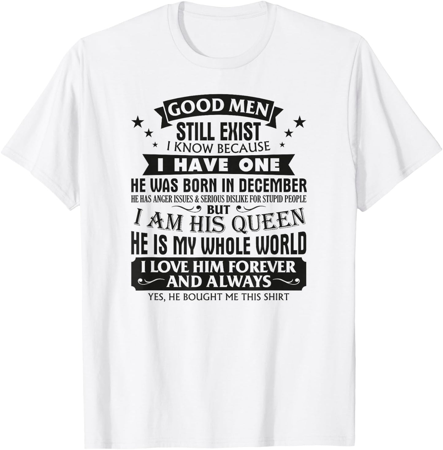 Good Men Still Exist I Know I Have One Born In December T-Shirt - T-Shirt | White