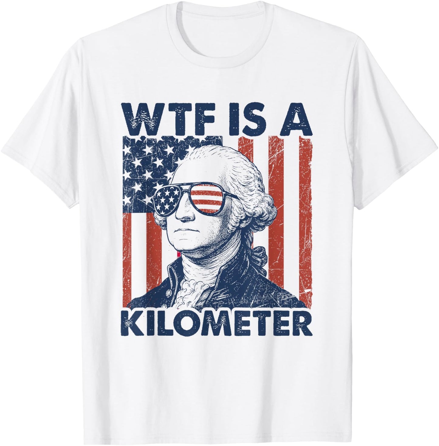4th of July WTF is A Kilometer Funny Patriotic Men Women T-Shirt - T-Shirt | White