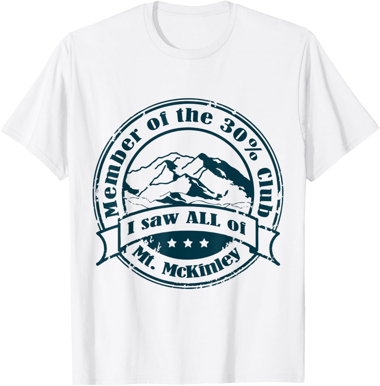 Member of 30% Club that saw ALL of Mt. McKinley T-Shirt - T-Shirt | White