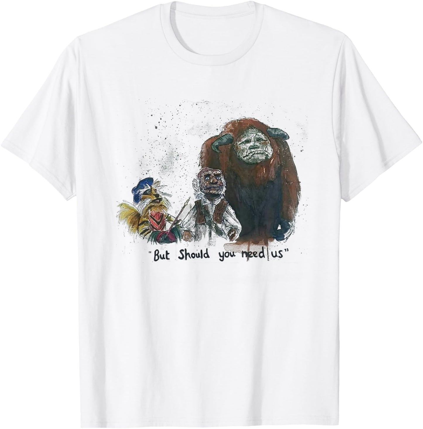 But Should You Need Us Funny T-Shirt - T-Shirt | White