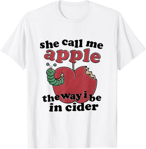 She Call Me Apple Funny Cider Pun Humor T-Shirt - T-Shirt | White