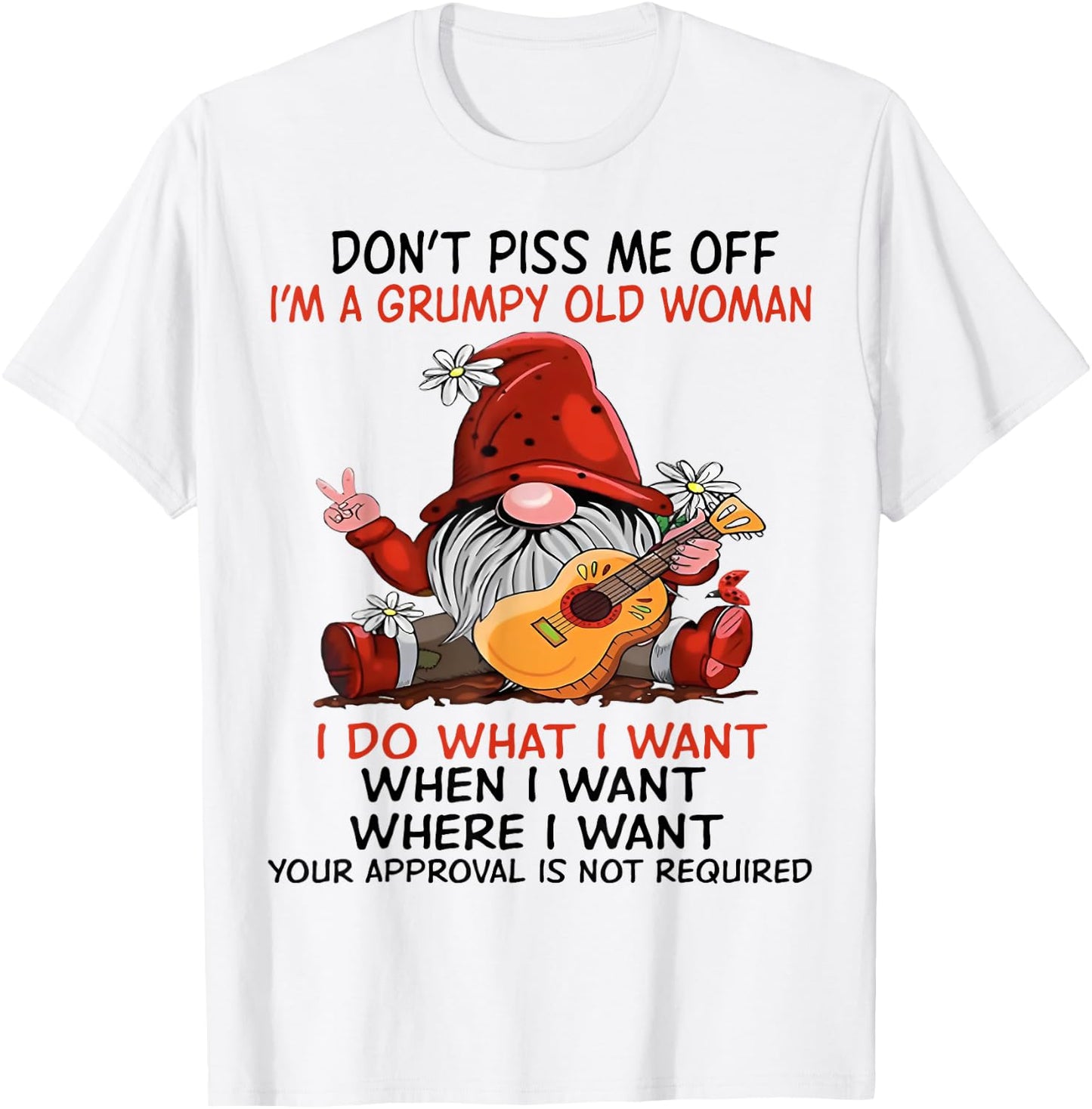 Gnome Don't Piss Me Off I'm A Grumpy Old Woman I Do What T-Shirt - T-Shirt | White