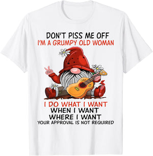 Gnome Don't Piss Me Off I'm A Grumpy Old Woman I Do What T-Shirt - T-Shirt | White