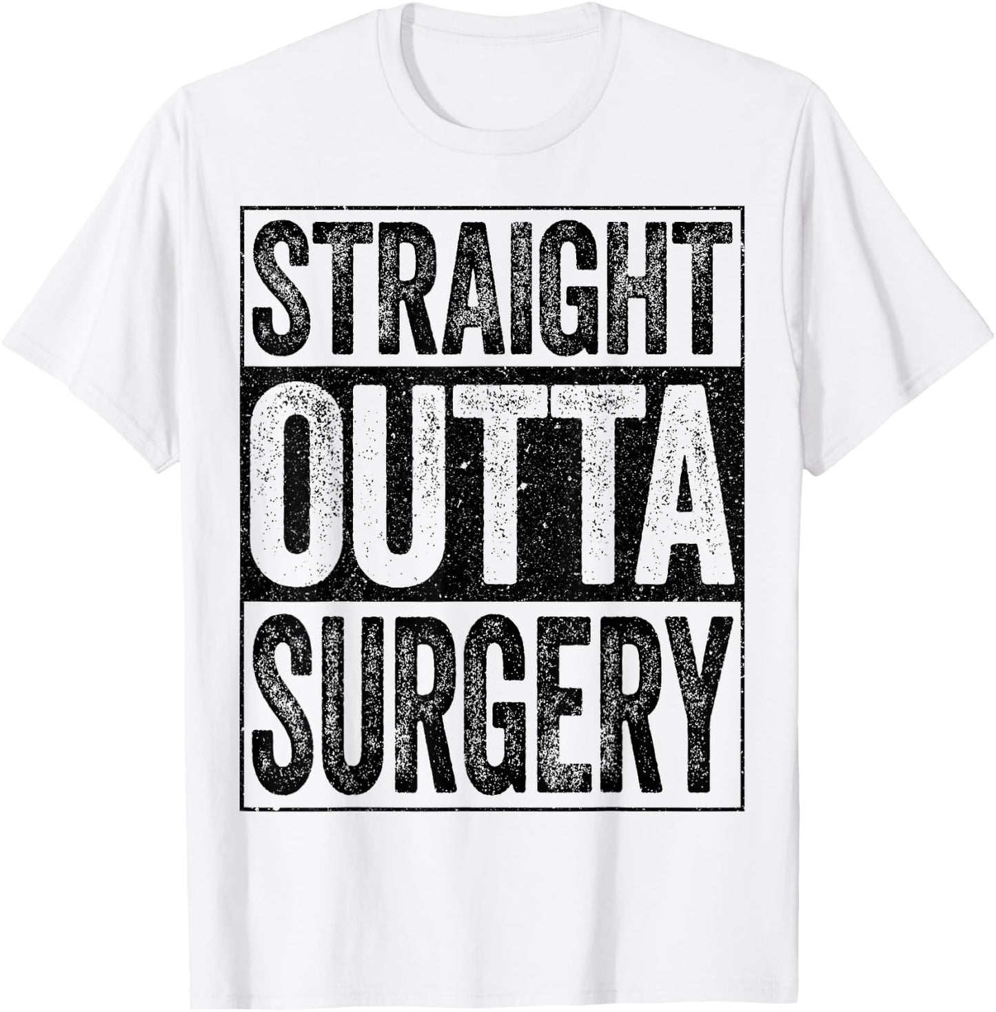 Straight Outta Surgery Shirt Post Surgery Get Well Soon T-Shirt - T-Shirt | White