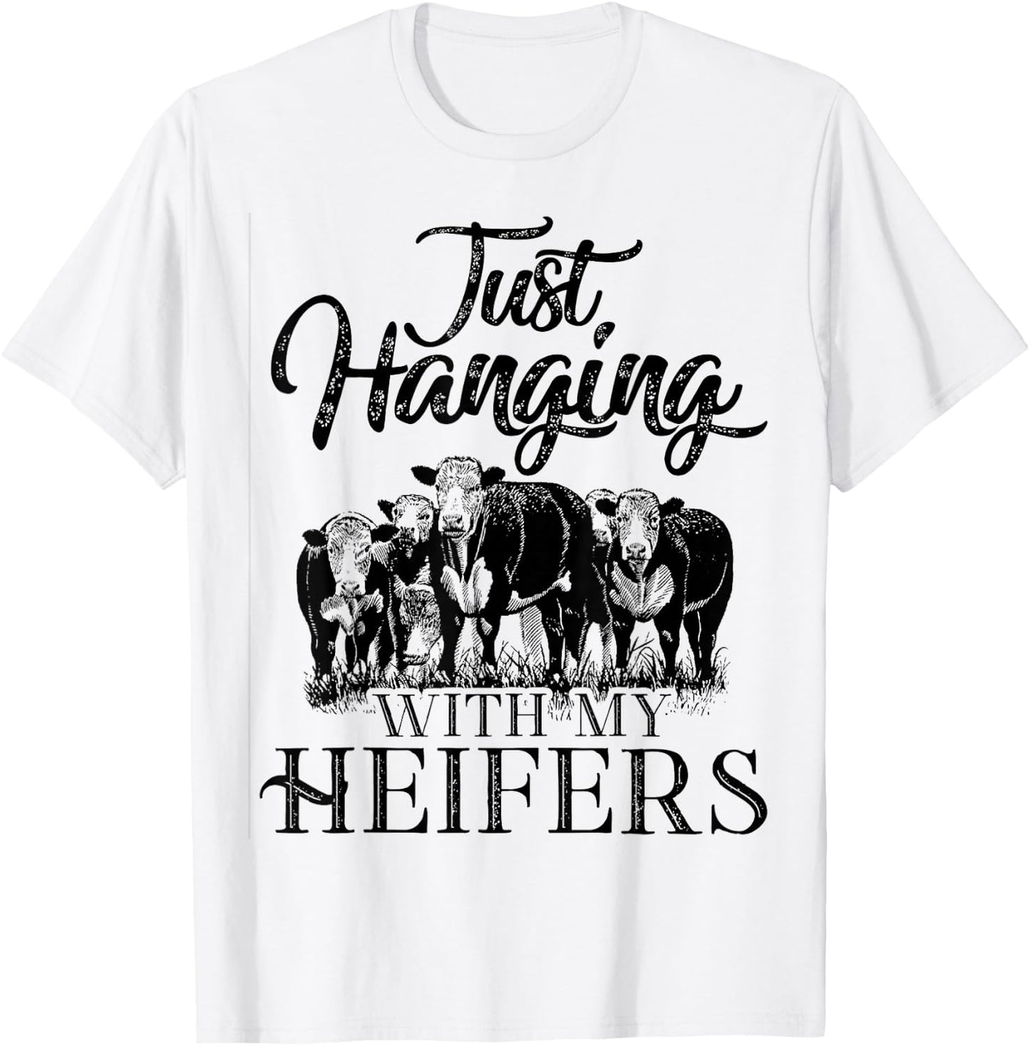 Just Hanging With My Heifers Cool Shirt For Lover T-Shirt - T-Shirt | White