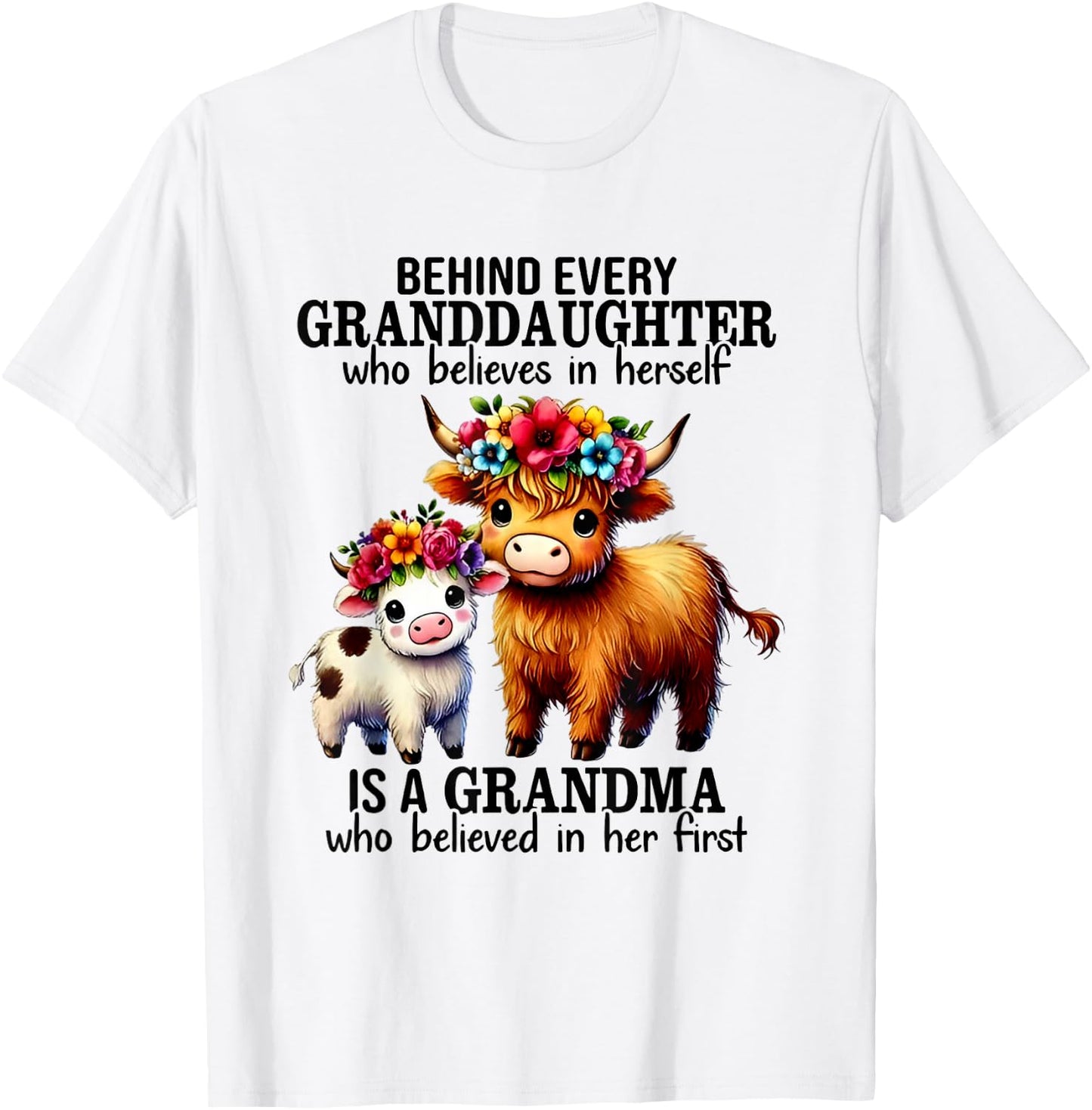 Behind Every Granddaughter Who Believe In Herself Is Grandma T-Shirt - T-Shirt | White