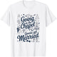 Bride Bridal Going To The Chapel Gonna Get Married Wedding T-Shirt - T-Shirt | White