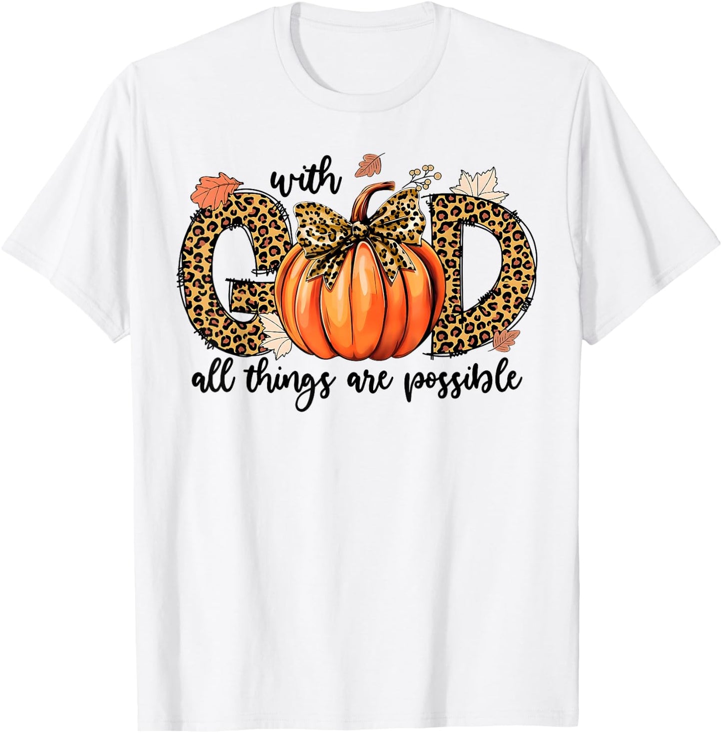 With God All Things Are Possible Christian Fall Thanksgiving T-Shirt - T-Shirt | White