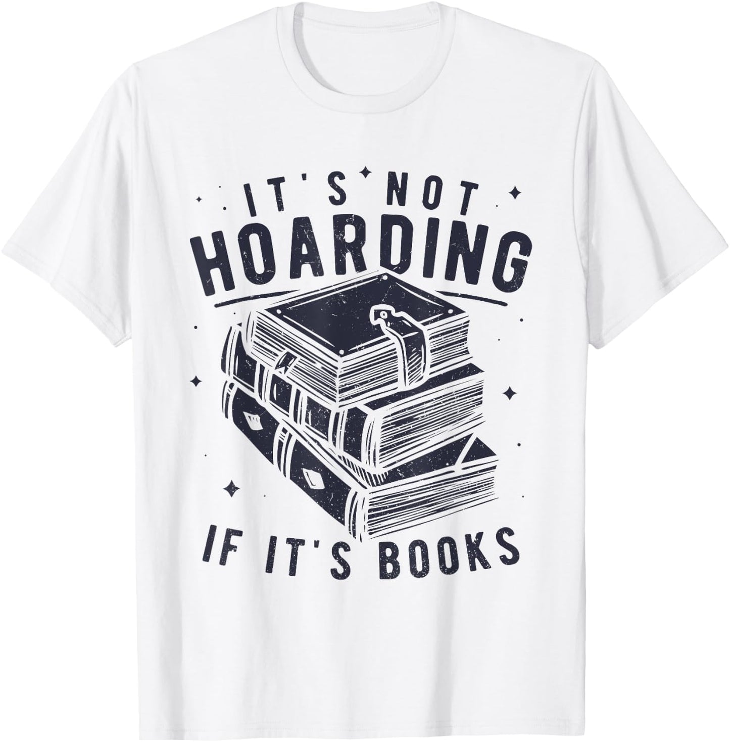 It's Not Hoarding If It's Books Book Lover Readers T-Shirt - T-Shirt | White