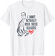 Superman Don't Need Glasses T Shirt T-Shirt - T-Shirt | White