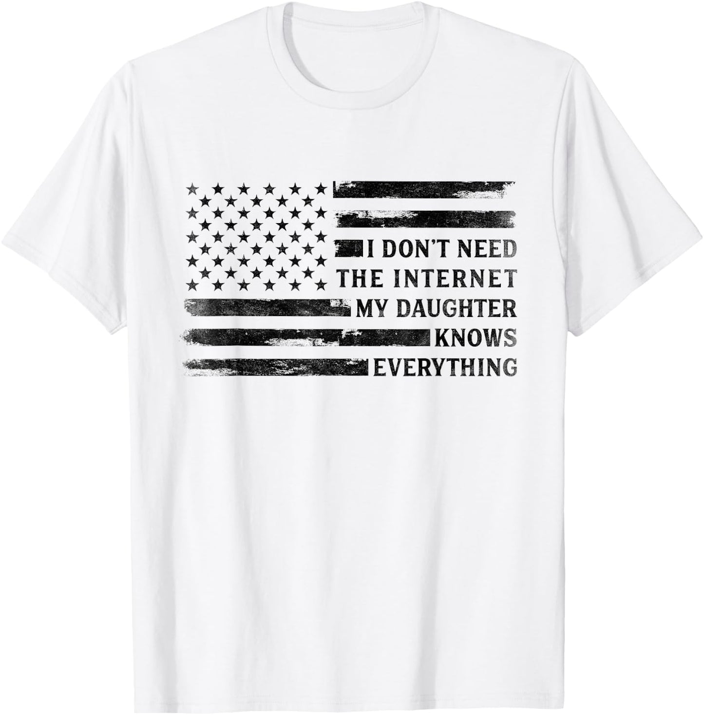 My Daughter Knows Everything Black USA Flag Father's Day Dad T-Shirt - T-Shirt | White