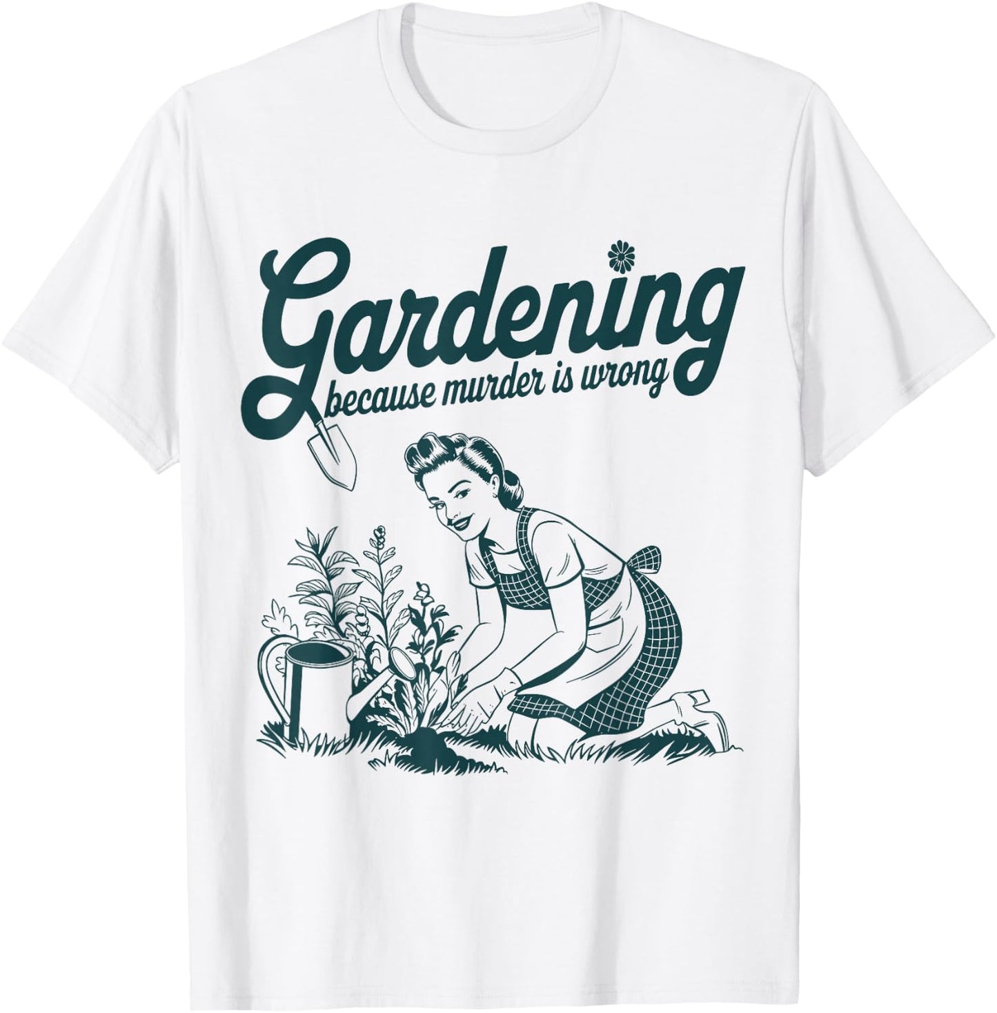 Gardening Because Murder is Wrong Funny Gardening Gardener T-Shirt - T-Shirt | White