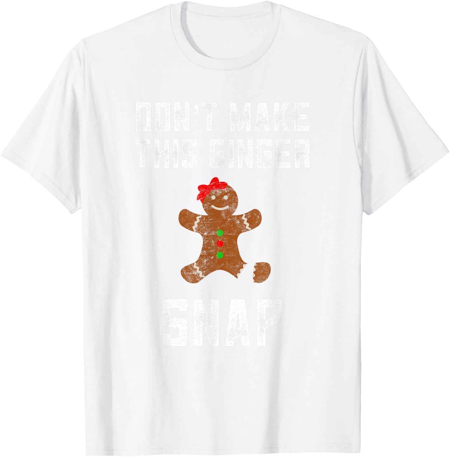 Don't Make This Ginger Snap Ginger Christmas Funny Redhead T-Shirt - T-Shirt | White