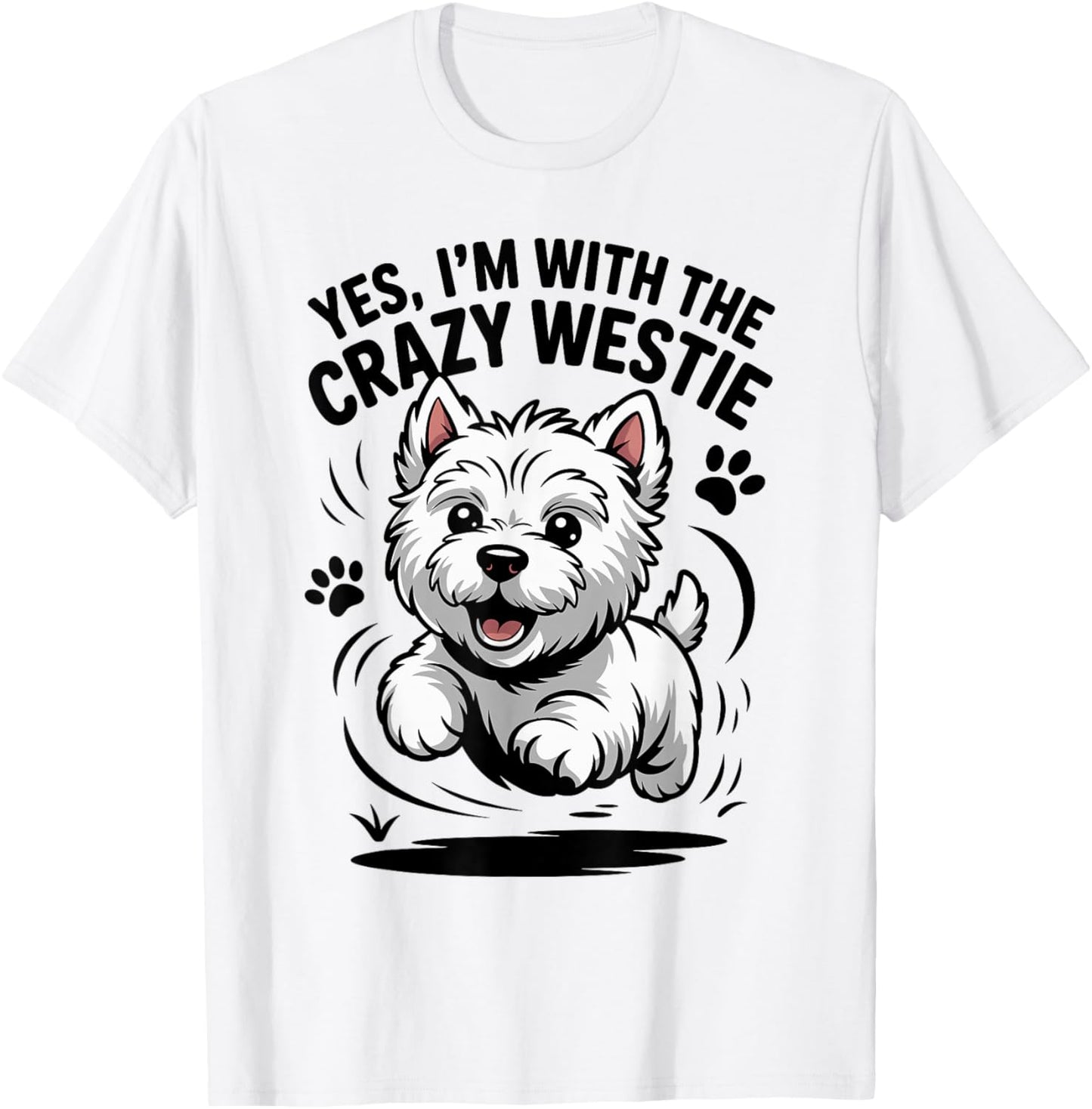 West Highland White Terrier Dog Yes Im with the Crazy Westie T-Shirt - T-Shirt | White