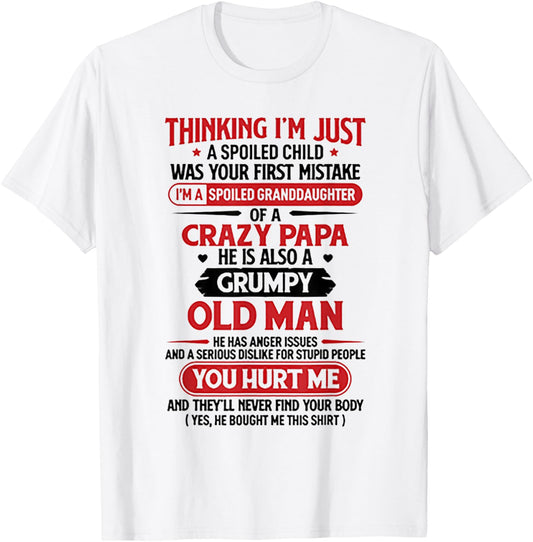 I'm A Spoiled Granddaughter Of A Crazy Papa shirt T-Shirt - T-Shirt | White