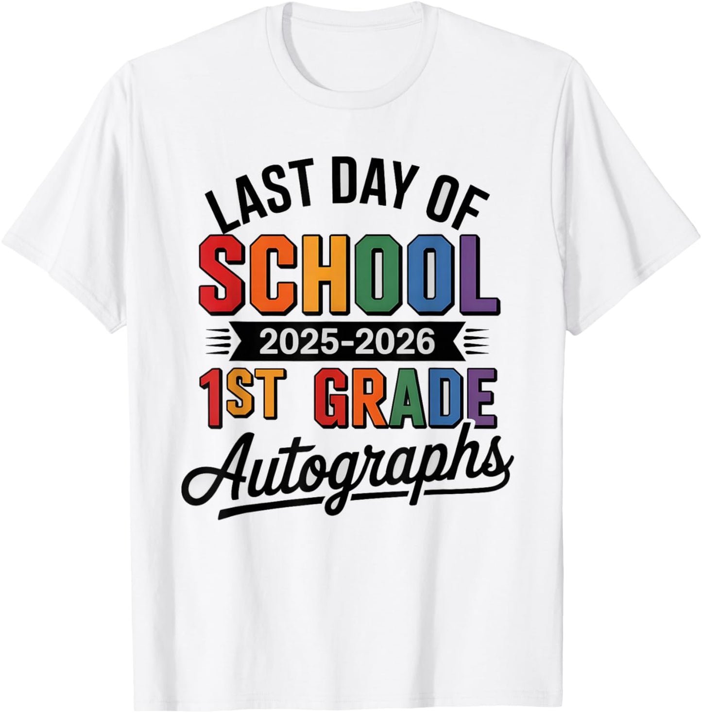 1ST Grade Last Day of School 2026 Autographs DIY Art Sign My T-Shirt - T-Shirt | White