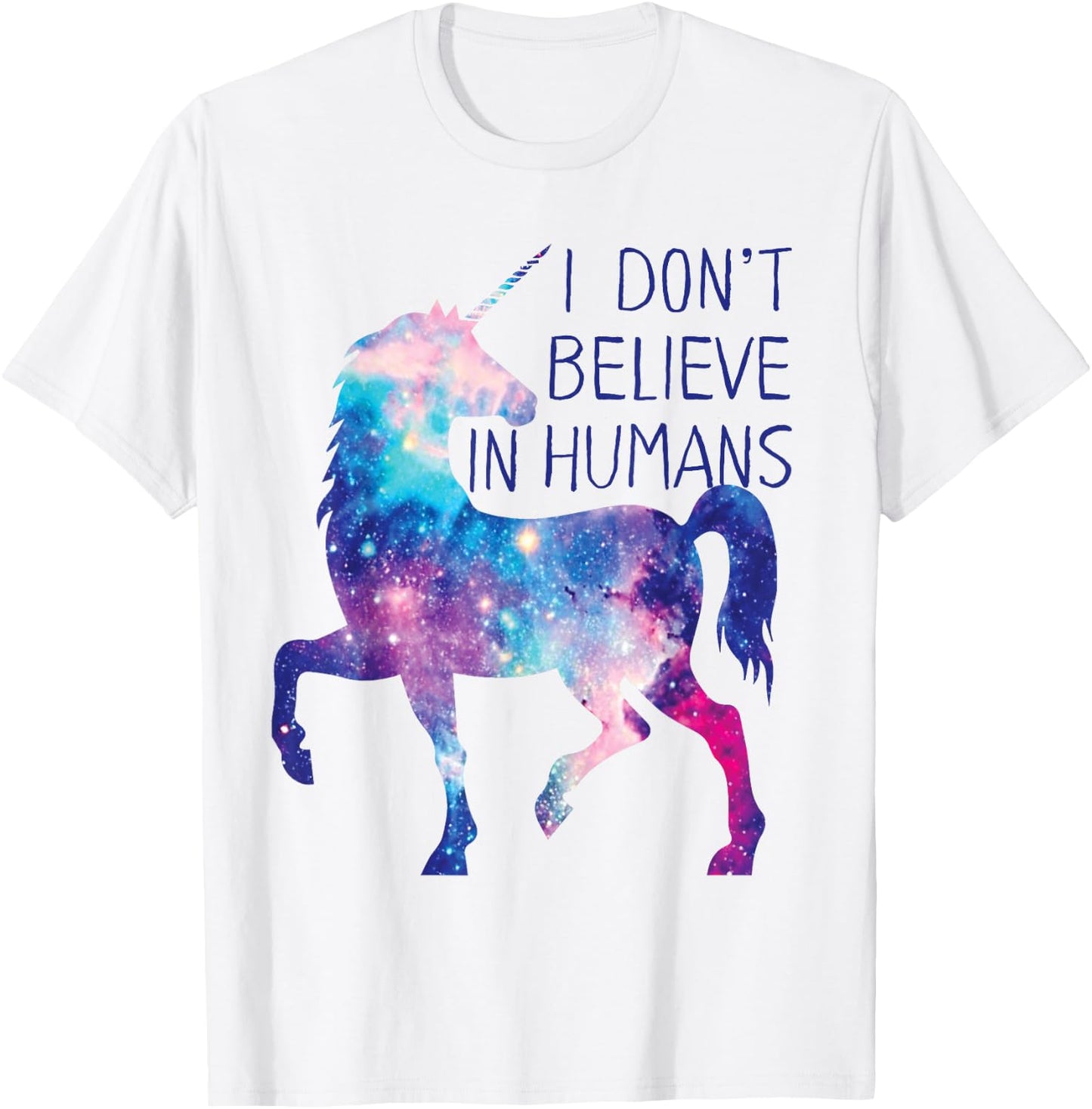 Unicorn Galaxy . I Don't Believe in Humans Shirt T-Shirt - T-Shirt | White