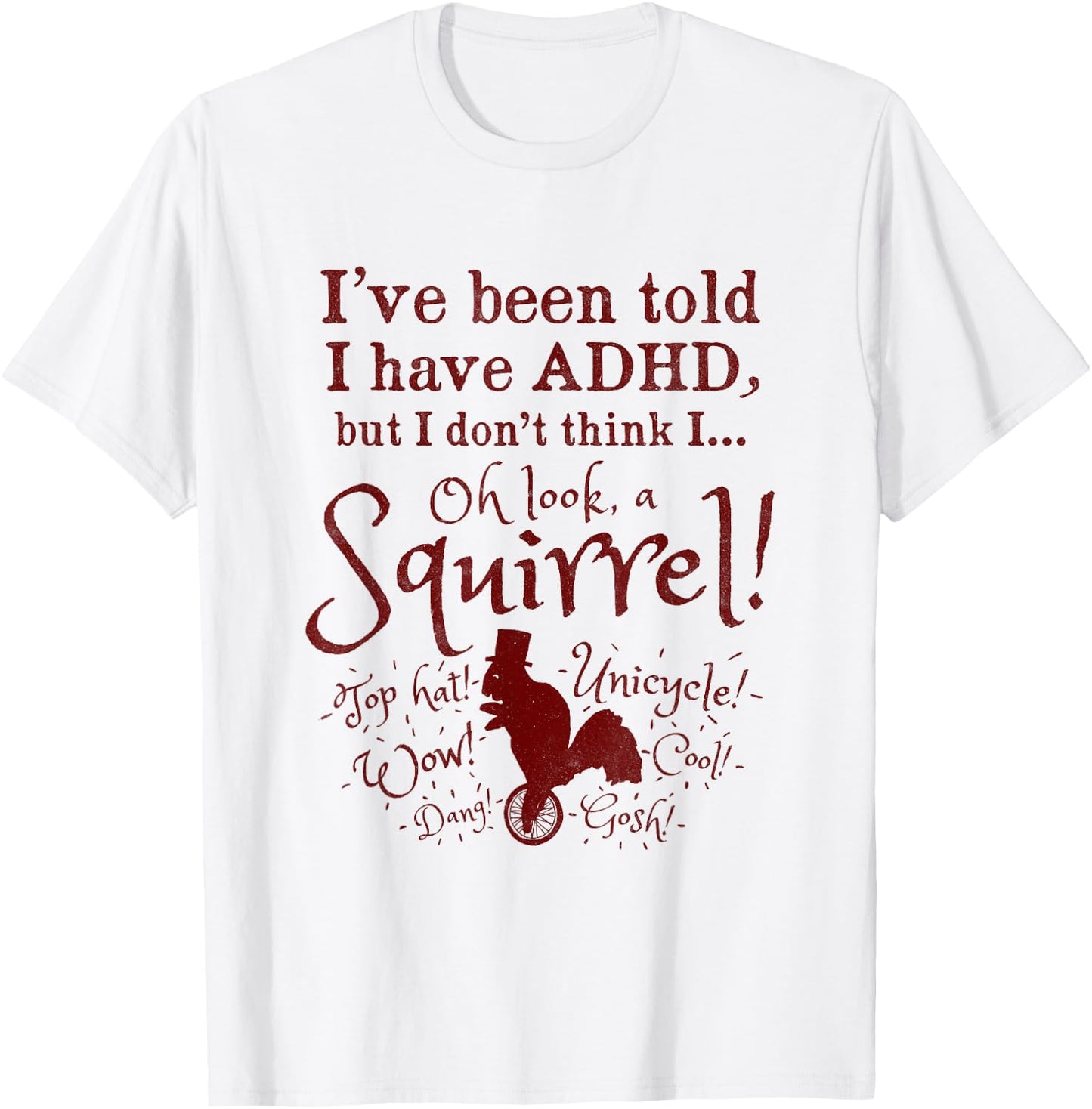 Oh Look, A Squirrel! Funny ADHD T-Shirt - T-Shirt | White