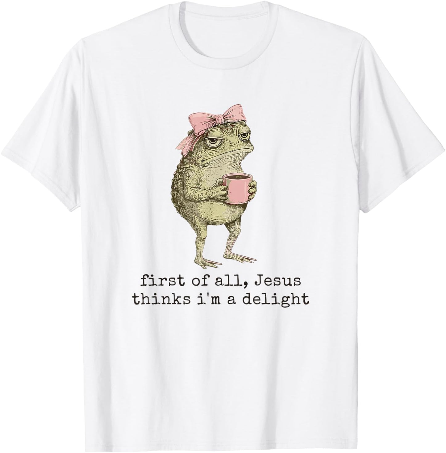 First of All Jesus Thinks I'm A Delight Cute Bow Toad Frog T-Shirt - T-Shirt | White