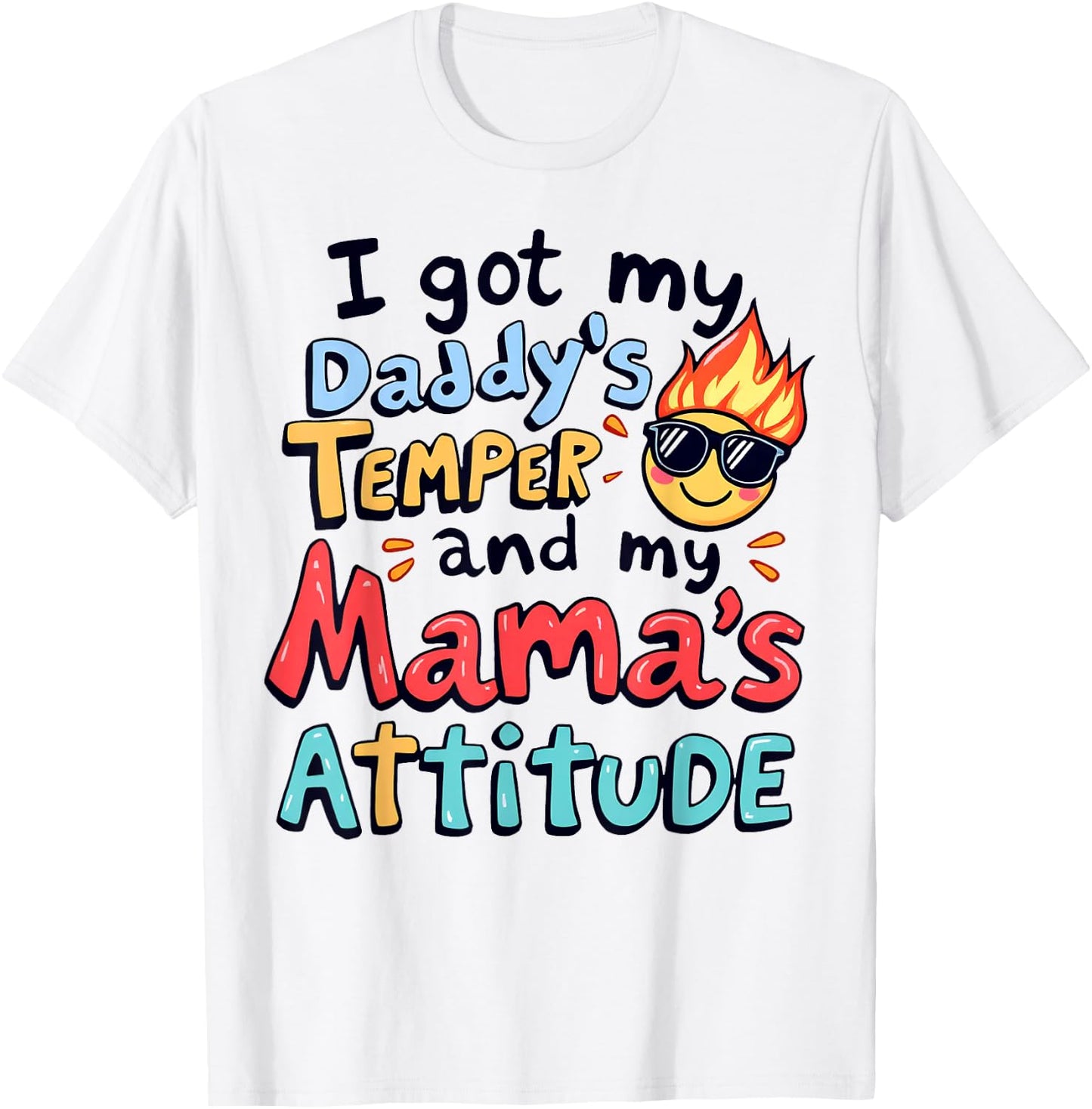 I got my Daddy's Temper and my Mama's Attitude Funny Quote T-Shirt - T-Shirt | White