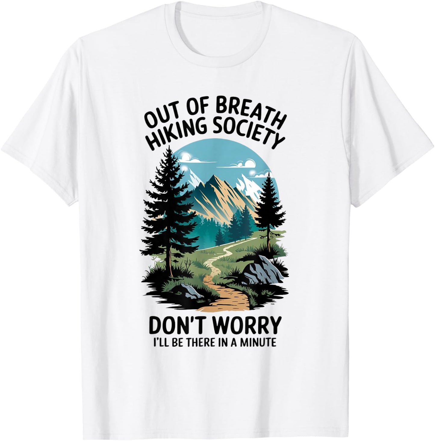 Tennessee Merchant Out Of Breath Hiking Society Don't Worry I'll Be There In A Minute Grey Modern Classic Adults Hiking T-Shirt - T-Shirt | White