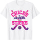 Chicks with Sticks Field Hockey T-Shirt - T-Shirt | White
