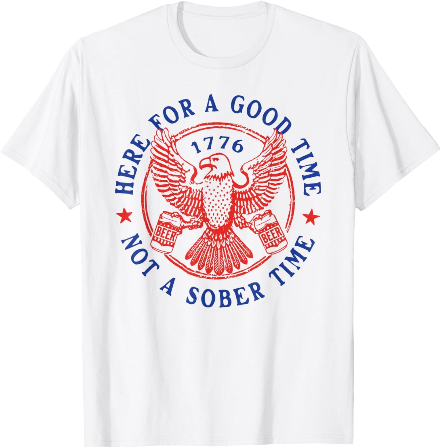 4th of July Eagle Here for Good Time Not Sober Time T-Shirt - T-Shirt | White