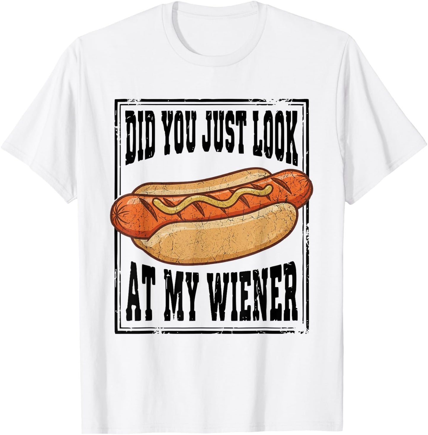 Hotdog Food Humor BBQ Did You Just Look At My Wiener T-Shirt - T-Shirt | White