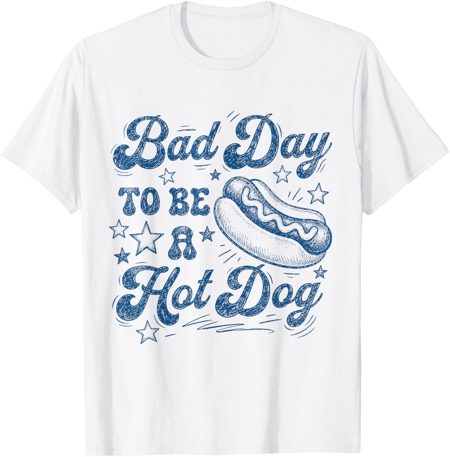 Bad Day to Be A Hot Dog Funny Independence 4th of July T-Shirt - T-Shirt | White