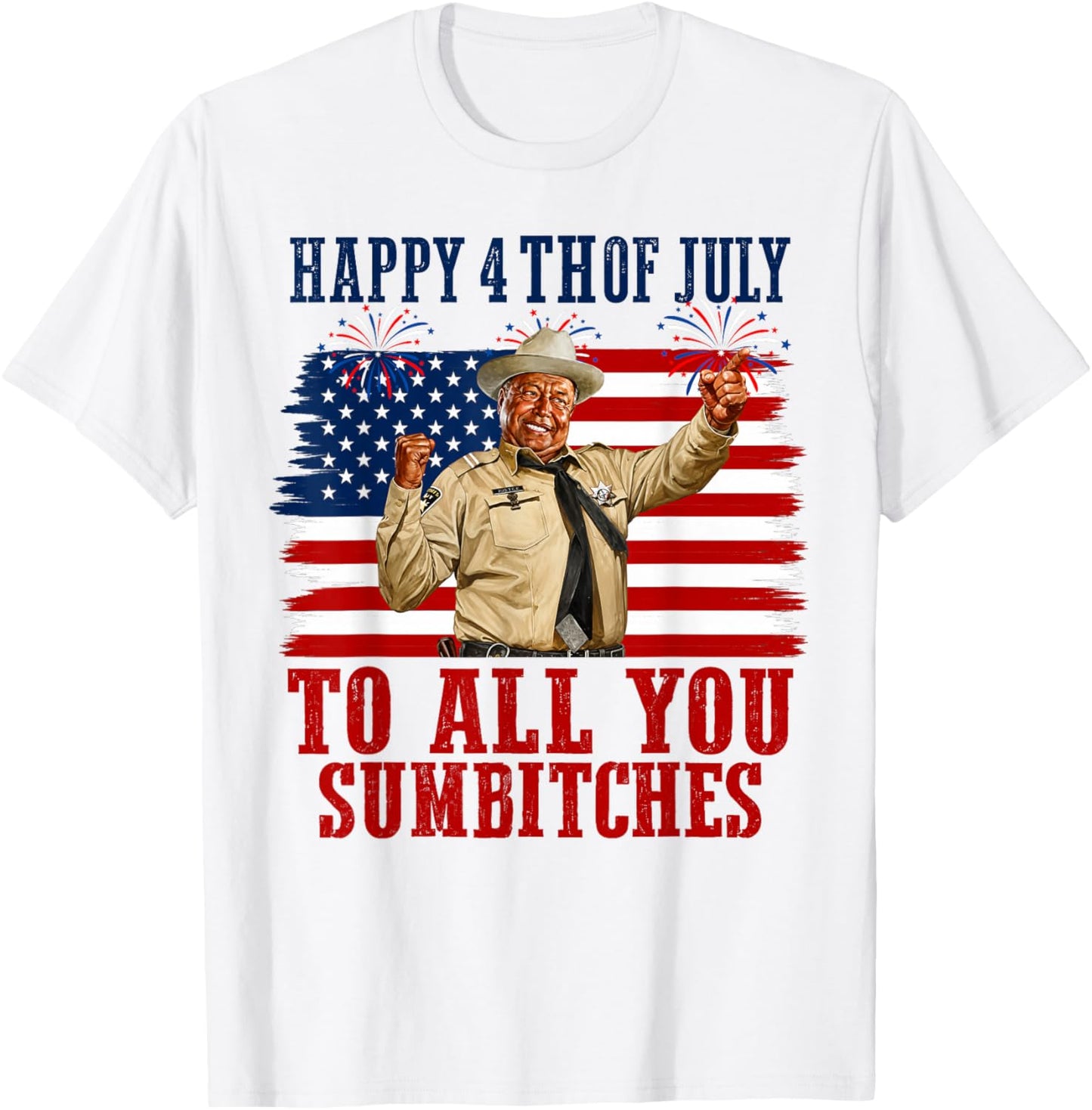 Happy 4th of July to All You Sumbitches T-Shirt - T-Shirt | White