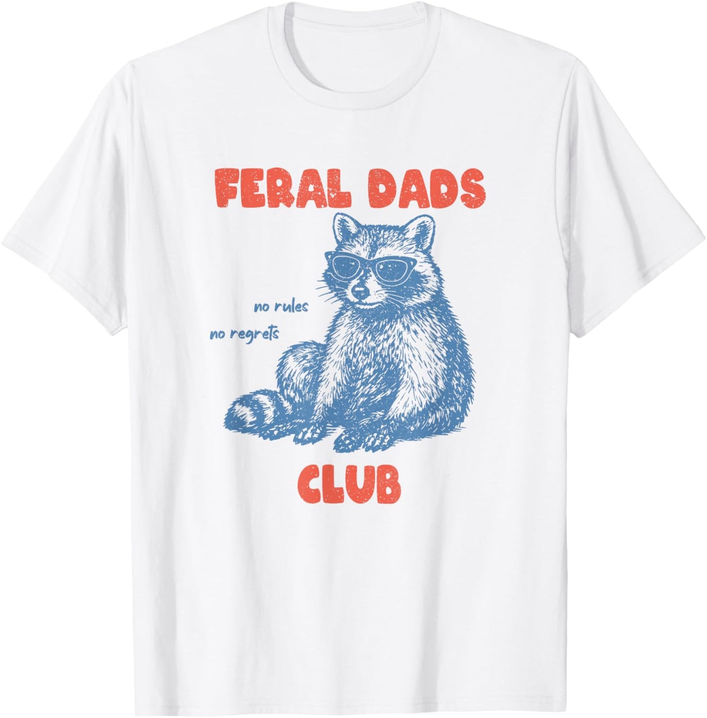 Feral Dads Club Father's Day Raccoon Meme New Dad Club T-Shirt - T-Shirt | White