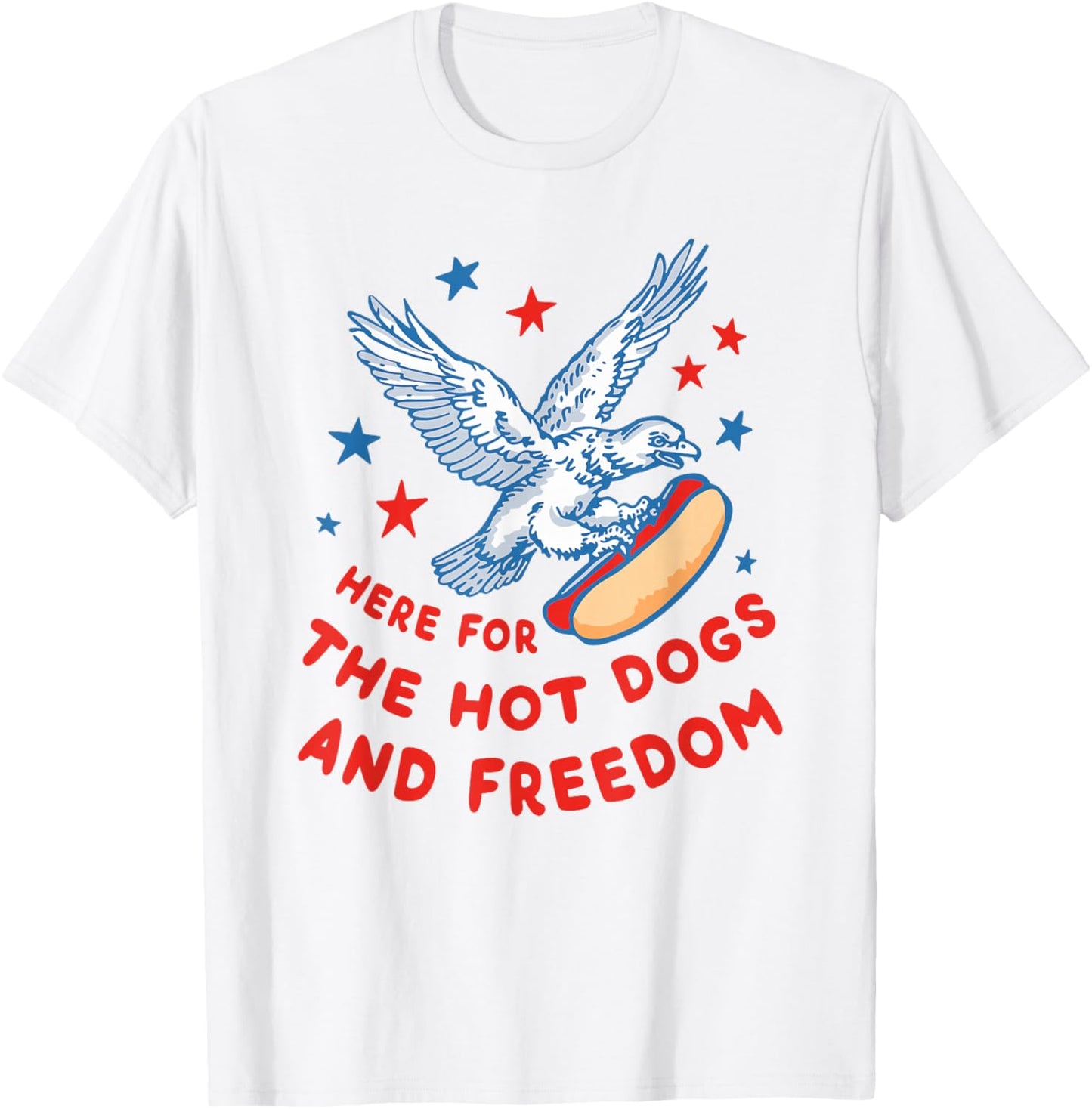 4th Of July Here For The Hot Dogs And Freedom T-Shirt - T-Shirt | White