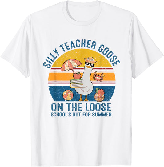 Silly Teacher Goose On The Loose Last Day Of School Summer T-Shirt - T-Shirt | White