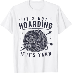 It's Not Hoarding If It's Yarn Knitting Knitters Crocheting T-Shirt - T-Shirt | White